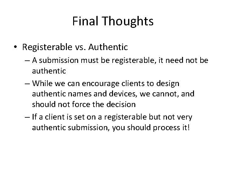 Final Thoughts • Registerable vs. Authentic – A submission must be registerable, it need