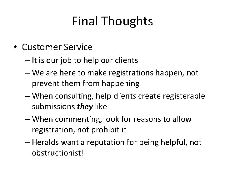 Final Thoughts • Customer Service – It is our job to help our clients