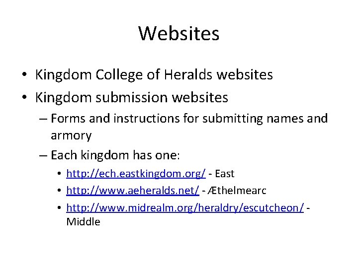 Websites • Kingdom College of Heralds websites • Kingdom submission websites – Forms and