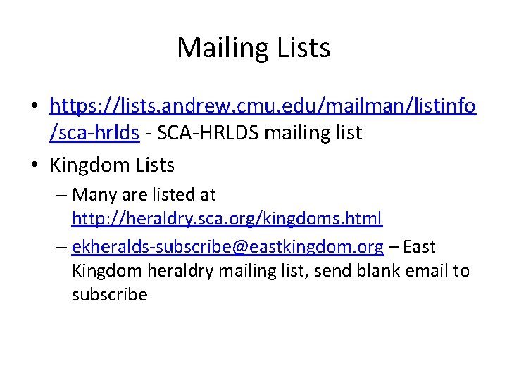 Mailing Lists • https: //lists. andrew. cmu. edu/mailman/listinfo /sca-hrlds - SCA-HRLDS mailing list •