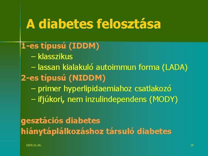 A diabetes felosztása 1 -es típusú (IDDM) – klasszikus – lassan kialakuló autoimmun forma