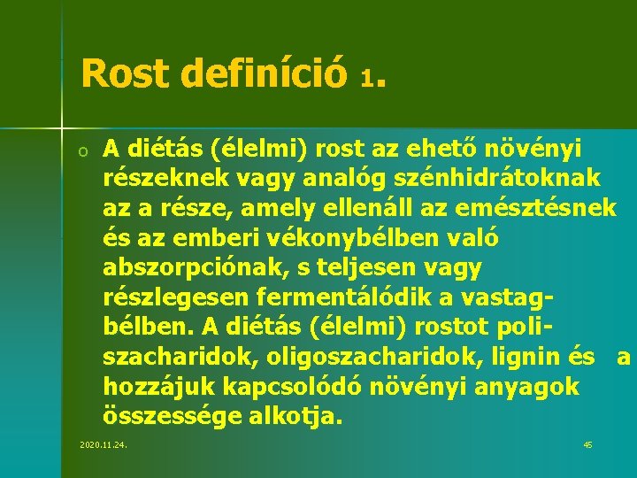 Rost definíció 1. o A diétás (élelmi) rost az ehető növényi részeknek vagy analóg