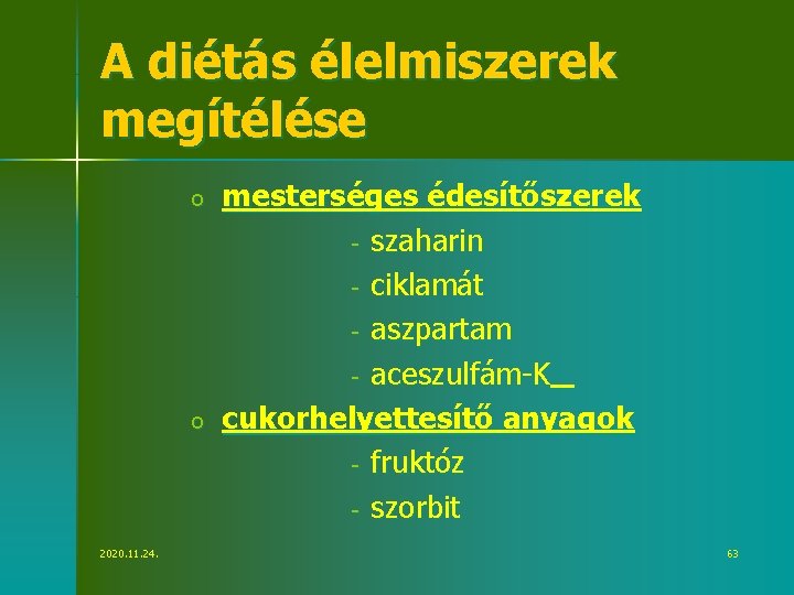 A diétás élelmiszerek megítélése o o 2020. 11. 24. mesterséges édesítőszerek - szaharin -