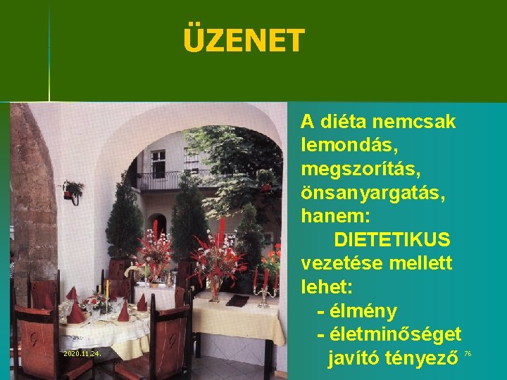 ÜZENET 2020. 11. 24. A diéta nemcsak lemondás, megszorítás, önsanyargatás, hanem: DIETETIKUS vezetése mellett