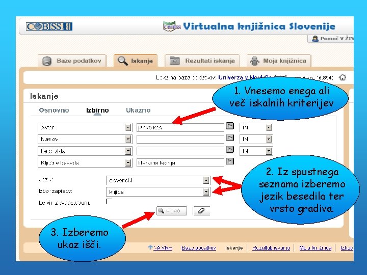 1. Vnesemo enega ali več iskalnih kriterijev 2. Iz spustnega seznama izberemo jezik besedila