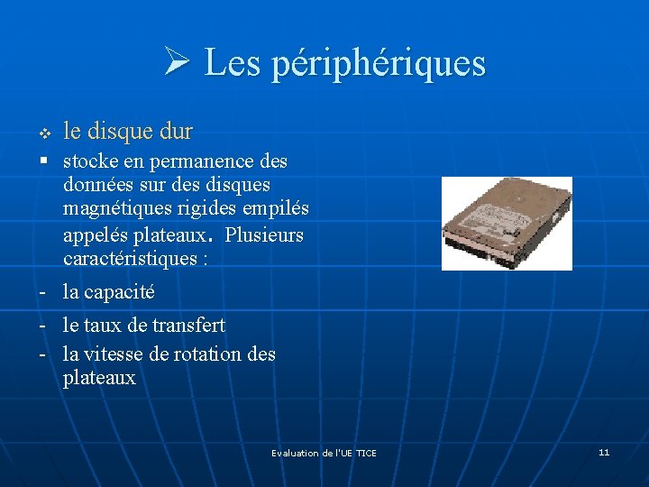 Ø Les périphériques v le disque dur § stocke en permanence des données sur