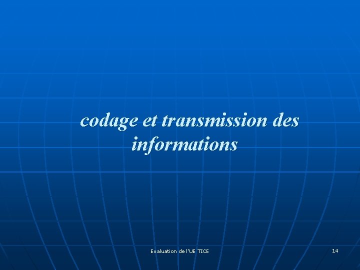 codage et transmission des informations Evaluation de l'UE TICE 14 