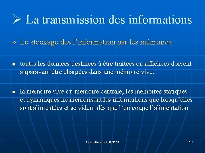 Ø La transmission des informations v n n Le stockage des l’information par les