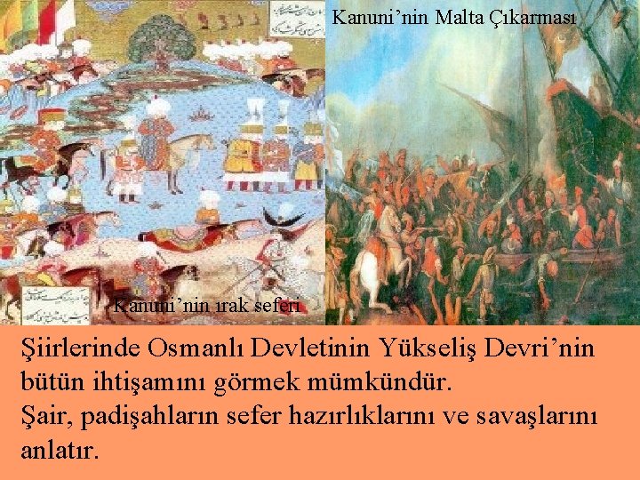 Kanuni’nin Malta Çıkarması Kanuni’nin ırak seferi Şiirlerinde Osmanlı Devletinin Yükseliş Devri’nin bütün ihtişamını görmek