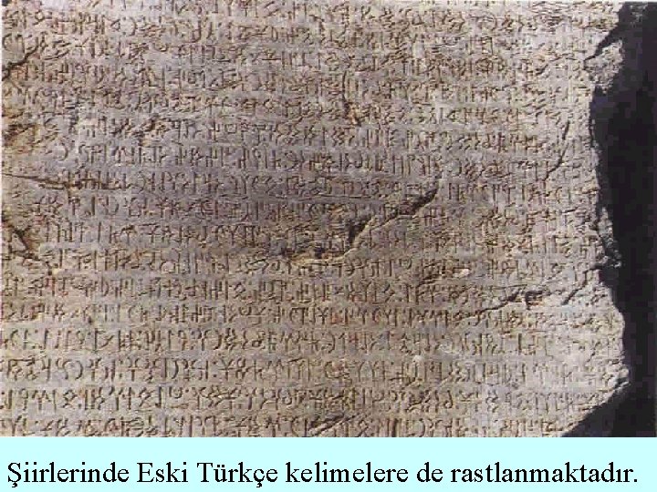 Şiirlerinde Eski Türkçe kelimelere de rastlanmaktadır. 