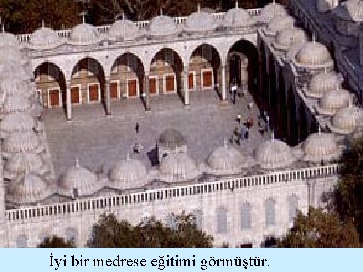İyi bir medrese eğitimi görmüştür. 