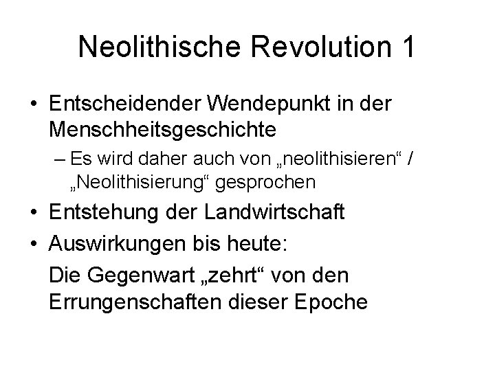 Neolithische Revolution 1 • Entscheidender Wendepunkt in der Menschheitsgeschichte – Es wird daher auch