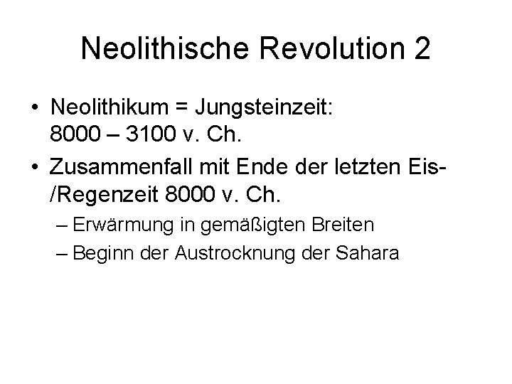 Neolithische Revolution 2 • Neolithikum = Jungsteinzeit: 8000 – 3100 v. Ch. • Zusammenfall