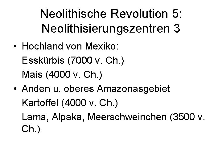 Neolithische Revolution 5: Neolithisierungszentren 3 • Hochland von Mexiko: Esskürbis (7000 v. Ch. )