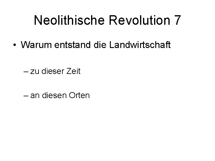 Neolithische Revolution 7 • Warum entstand die Landwirtschaft – zu dieser Zeit – an