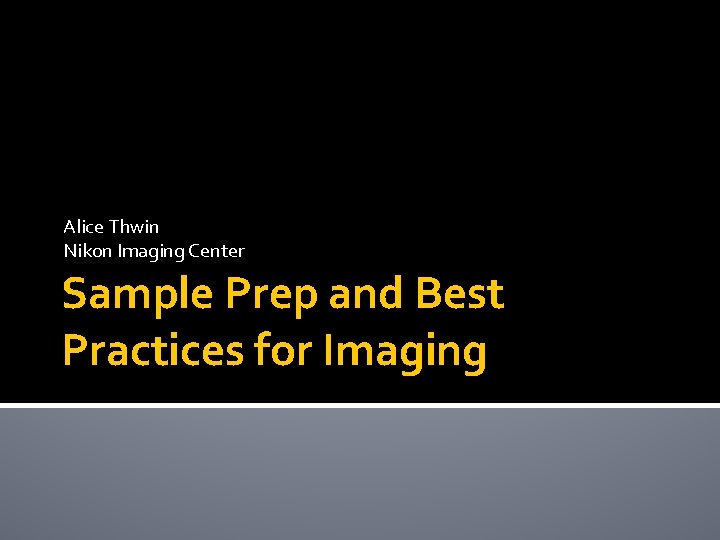 Alice Thwin Nikon Imaging Center Sample Prep And