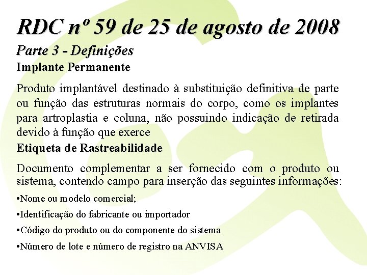 RDC nº 59 de 25 de agosto de 2008 Parte 3 - Definições Implante