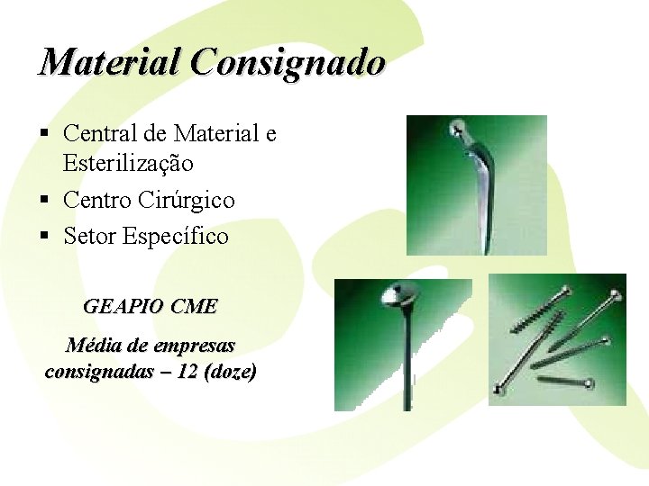 Material Consignado § Central de Material e Esterilização § Centro Cirúrgico § Setor Específico