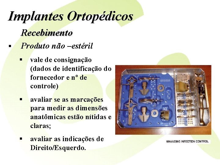 Implantes Ortopédicos Recebimento § Produto não –estéril § vale de consignação (dados de identificação