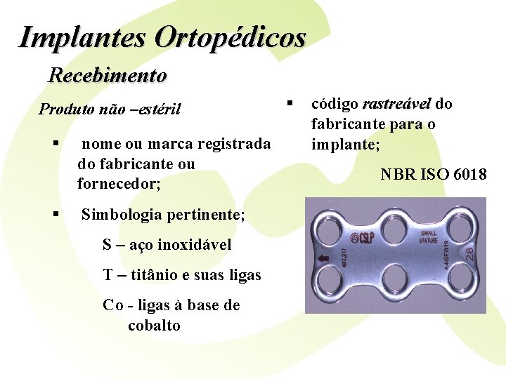 Implantes Ortopédicos Recebimento Produto não –estéril § § nome ou marca registrada do fabricante