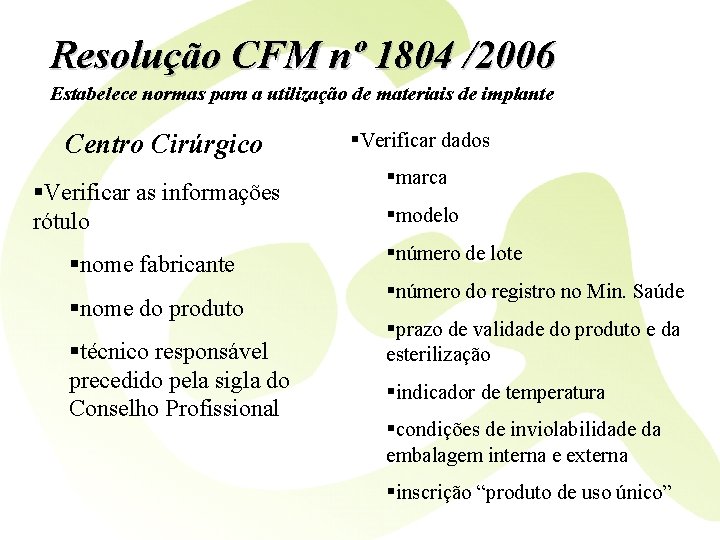 Resolução CFM nº 1804 /2006 Estabelece normas para a utilização de materiais de implante