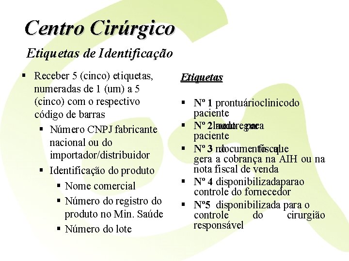 Centro Cirúrgico Etiquetas de Identificação § Receber 5 (cinco) etiquetas, numeradas de 1 (um)