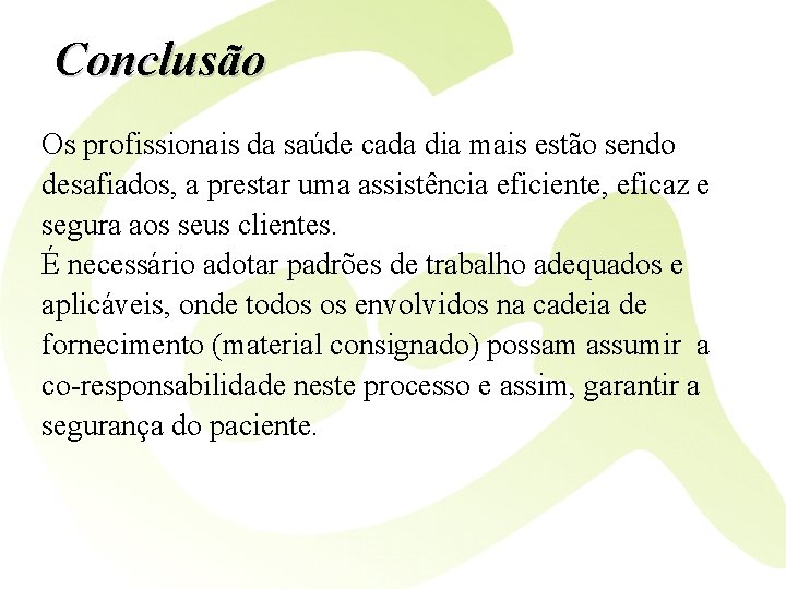 Conclusão Os profissionais da saúde cada dia mais estão sendo desafiados, a prestar uma