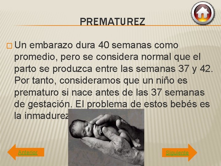 PREMATUREZ � Un embarazo dura 40 semanas como promedio, pero se considera normal que