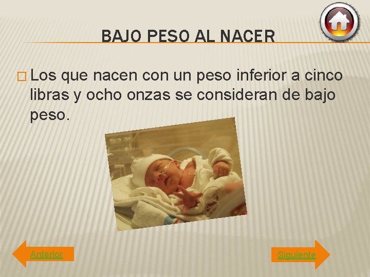 BAJO PESO AL NACER � Los que nacen con un peso inferior a cinco