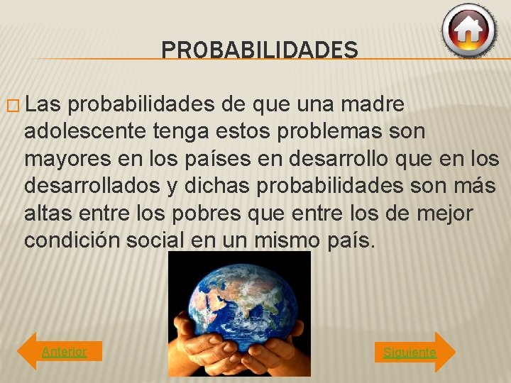 PROBABILIDADES � Las probabilidades de que una madre adolescente tenga estos problemas son mayores