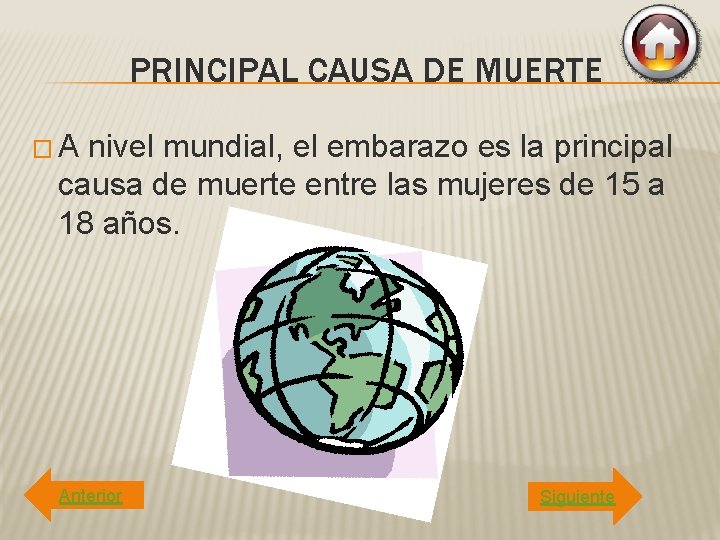 PRINCIPAL CAUSA DE MUERTE � A nivel mundial, el embarazo es la principal causa