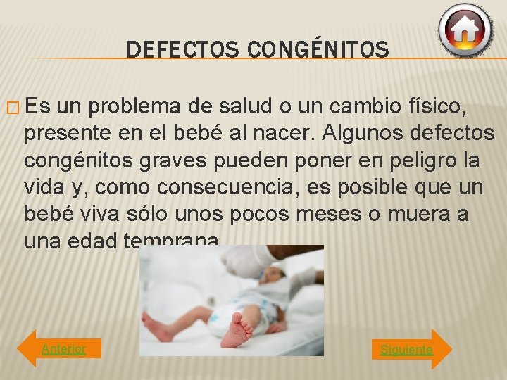 DEFECTOS CONGÉNITOS � Es un problema de salud o un cambio físico, presente en