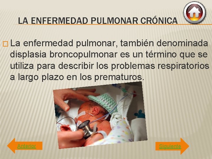 LA ENFERMEDAD PULMONAR CRÓNICA � La enfermedad pulmonar, también denominada displasia broncopulmonar es un