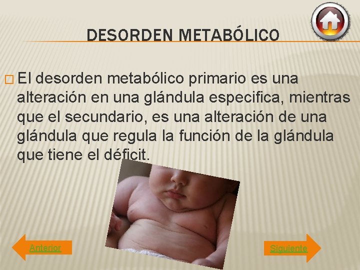 DESORDEN METABÓLICO � El desorden metabólico primario es una alteración en una glándula especifica,