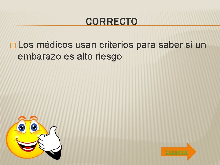 CORRECTO � Los médicos usan criterios para saber si un embarazo es alto riesgo