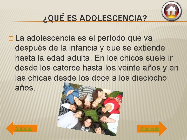 ¿QUÉ ES ADOLESCENCIA? � La adolescencia es el período que va después de la