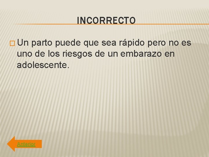 INCORRECTO � Un parto puede que sea rápido pero no es uno de los