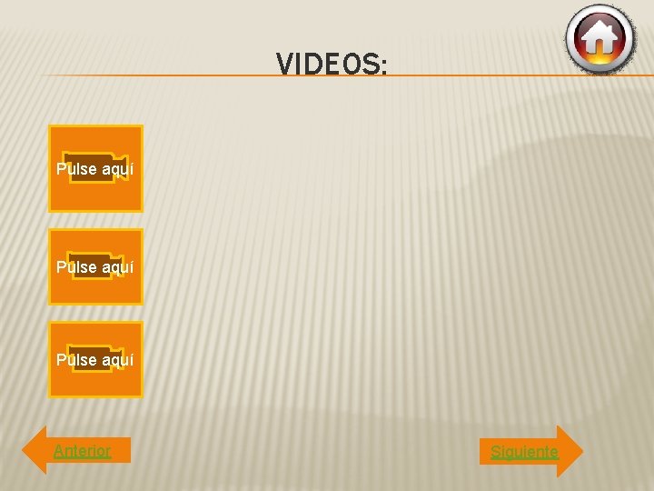 VIDEOS: Pulse aquí Anterior Siguiente 