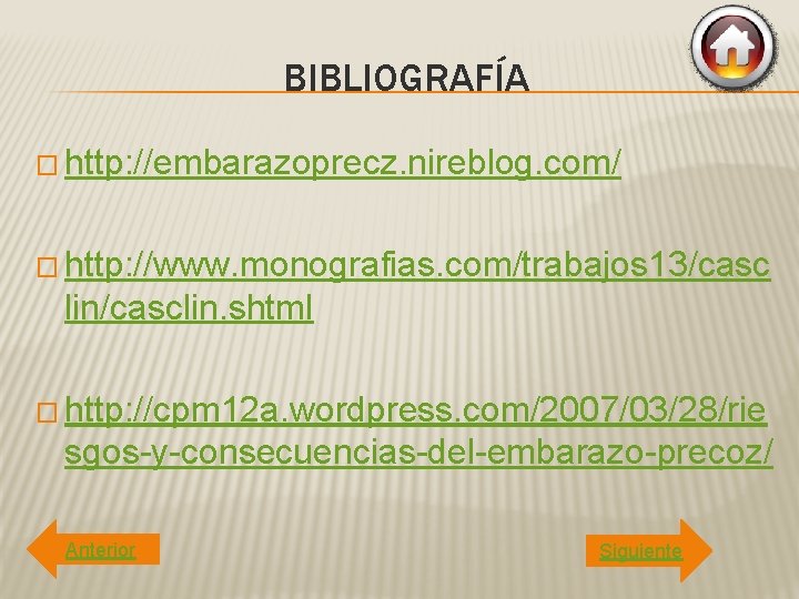 BIBLIOGRAFÍA � http: //embarazoprecz. nireblog. com/ � http: //www. monografias. com/trabajos 13/casc lin/casclin. shtml