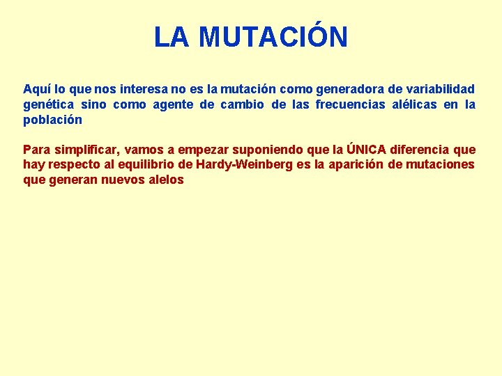 LA MUTACIÓN Aquí lo que nos interesa no es la mutación como generadora de