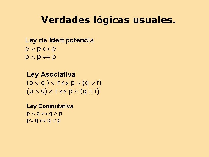 Verdades lógicas usuales. Ley de Idempotencia p p p Ley Asociativa (p q )