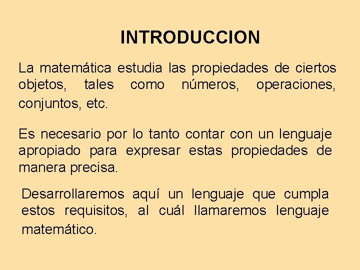 INTRODUCCION La matemática estudia las propiedades de ciertos objetos, tales como números, operaciones, conjuntos,