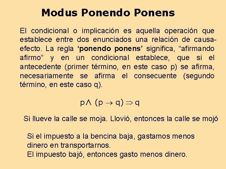 Modus Ponendo Ponens El condicional o implicación es aquella operación que establece entre dos