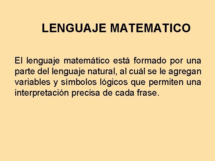 LENGUAJE MATEMATICO El lenguaje matemático está formado por una parte del lenguaje natural, al