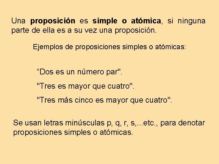 Una proposición es simple o atómica, si ninguna parte de ella es a su