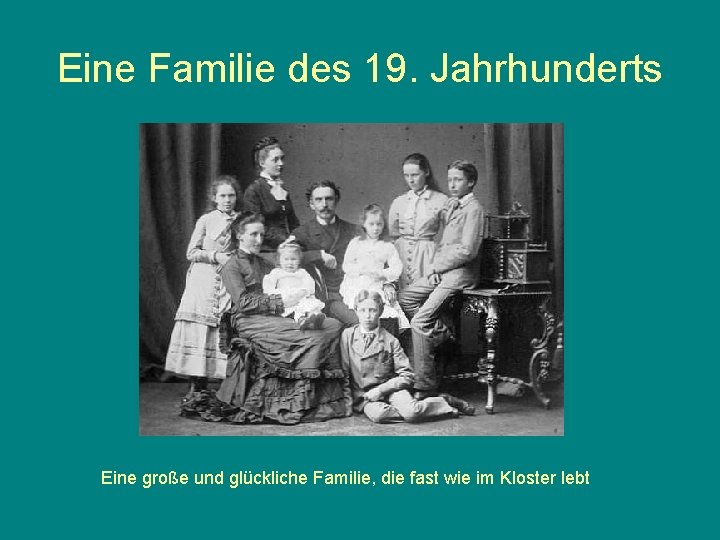 Eine Familie des 19. Jahrhunderts Eine große und glückliche Familie, die fast wie im