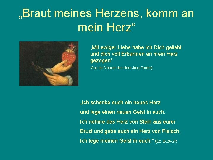 „Braut meines Herzens, komm an mein Herz“ • „Mit ewiger Liebe habe ich Dich