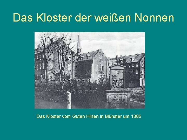 Das Kloster der weißen Nonnen Das Kloster vom Guten Hirten in Münster um 1885