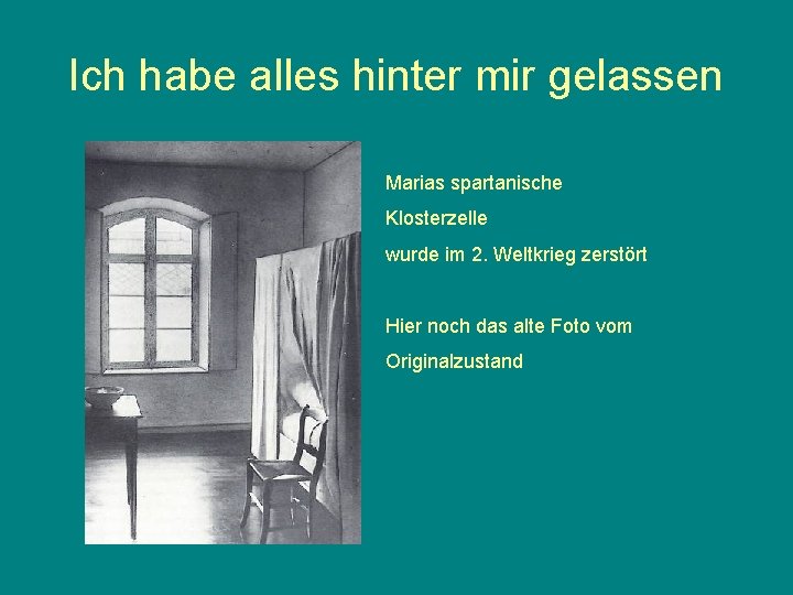 Ich habe alles hinter mir gelassen Marias spartanische Klosterzelle wurde im 2. Weltkrieg zerstört