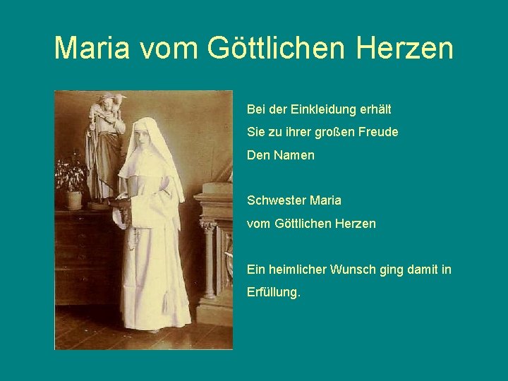 Maria vom Göttlichen Herzen Bei der Einkleidung erhält Sie zu ihrer großen Freude Den